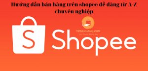 bài viết hướng dẫn bán hàng shopee