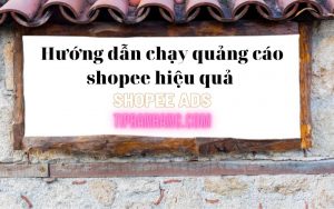 chạy quảng cáo shopee hiệu quả