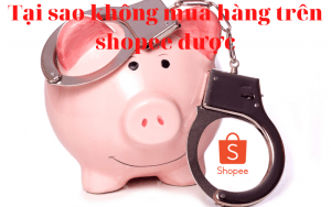 Tại sao không mua hàng trên shopee được