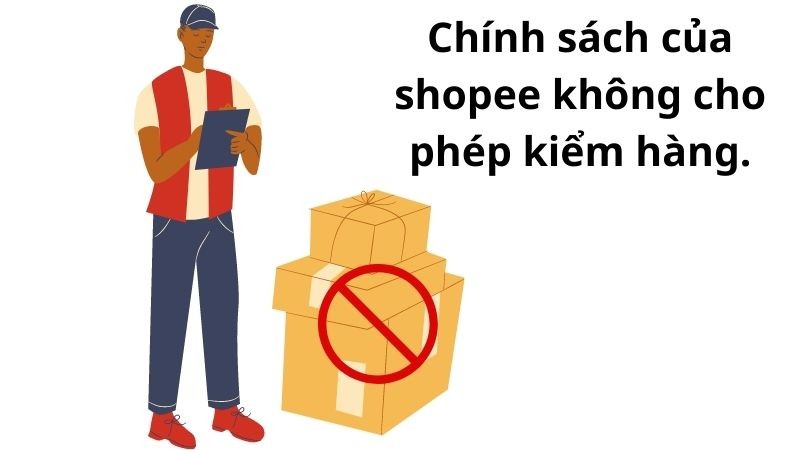 Ch&iacute;nh s&aacute;ch của shopee kh&ocirc;ng cho ph&eacute;p kiểm h&agrave;ng.