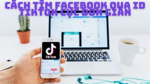 cách tìm facebook qua tiktok cực đơn giản