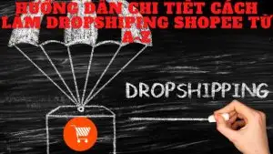 Hướng dẫn chi tiết cách làm dropshipping shopee từ A-Z