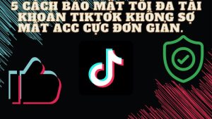 5 Cách bảo mật tài khoản tiktok - cách đổi mật khẩu tiktok - Cách bật xác minh 2 bước tiktok.